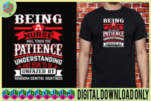 BEING a NURSE WILL TEACH YOU PATIENCE Graphics & Print Templates