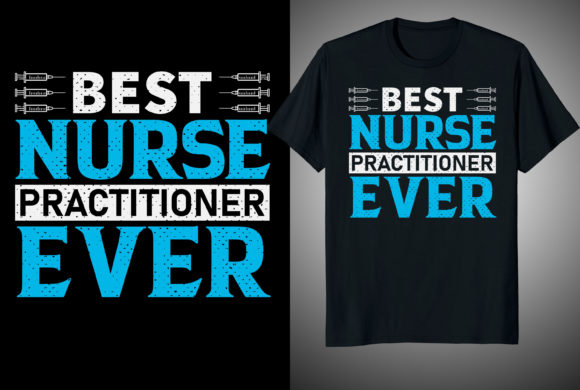 Best Nurse Practitioner T-shirt Design: Graphics and T-Shirt Designs