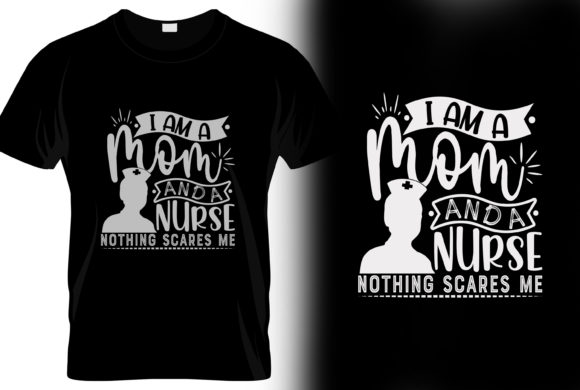 I Am a Mom and a Nurse Mom s Day Tshirt