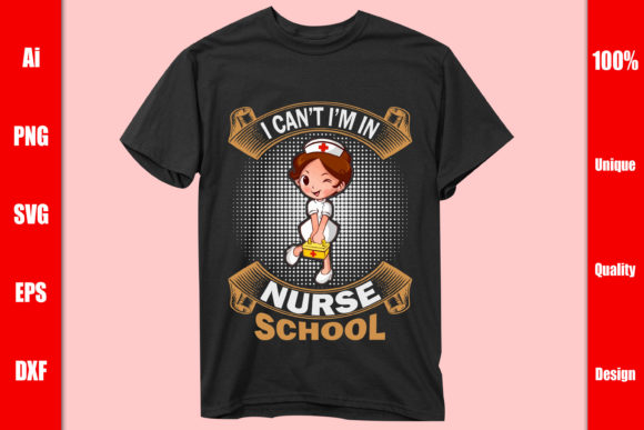 I Can't I'm in Nurse School T-shirt Graphics