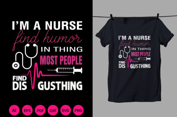 I'm a Nurse Find Humor T Shirt Design Graphics