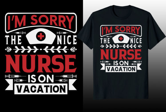 I'm Sorry the Nice Nurse T-Shirt Design