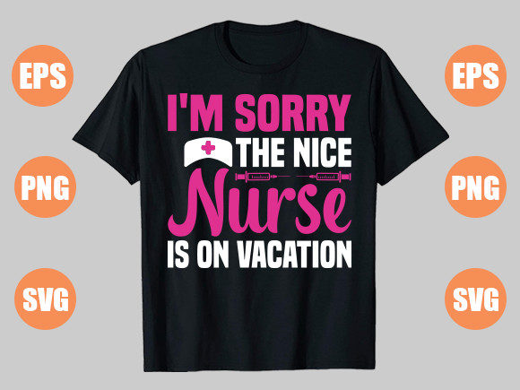 I M SORRY the NICE Nurse T Shirt Graphics