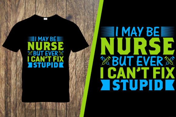 I May Be Nurse T-Shirt Design