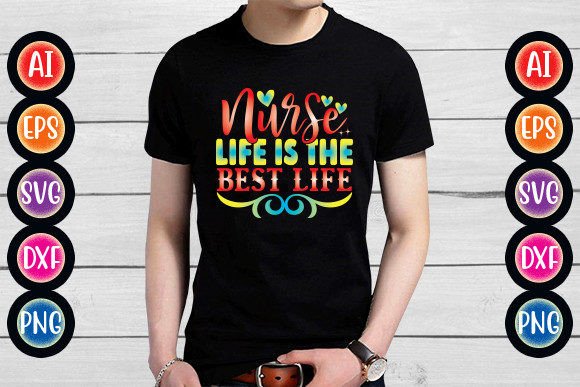 Nurse Life is the Best Life T-Shirt Graphics