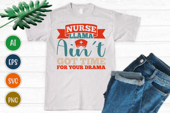 Nurse Llama Ain’t Got Time, Nurse Life Graphics