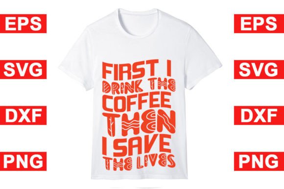 Nurse T Shirt Design: First I Drink the Graphics for T-Shirt Designs