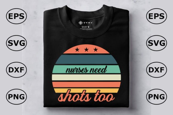 Nurse T Shirt Design, Nurses Need Shots