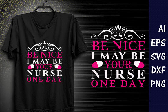 Nurses Svg Design, Be Nice I May Be Your