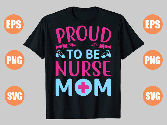 PROUD to BE NURSE MOM T-Shirt Graphics