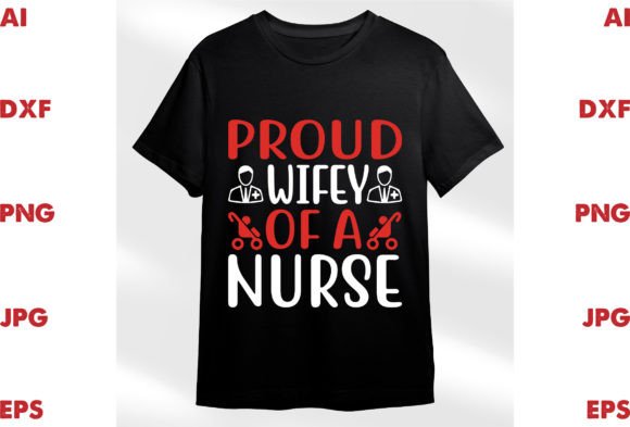 Proud Wifey of a Nurse Graphics for T-Shirt Designs