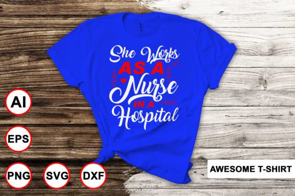 She Works As a Nurse in a Hospital: Graphics and T-Shirt Designs
