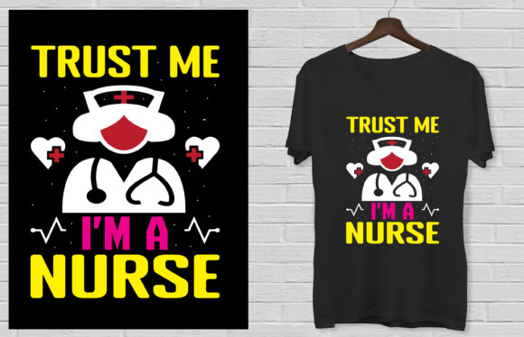 Trust Me I Am a Nurse T-shirt Design Graphics