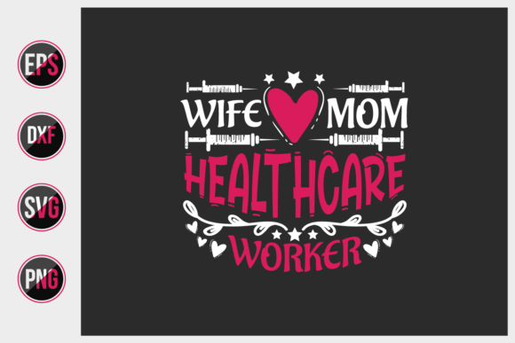 Wife Mom Healthcare Worker SVG: Graphics for Print Templates