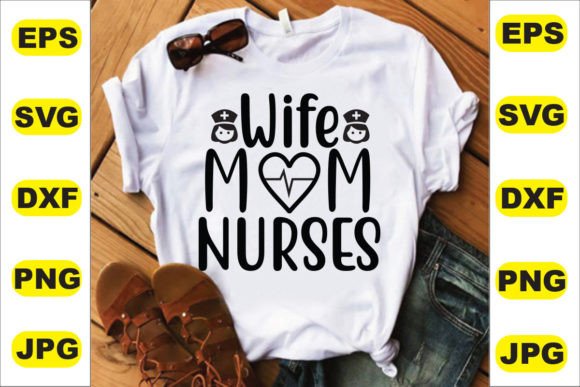Wife Mom Nurses T Shirt Design